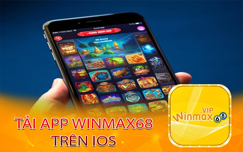 Cách tải app WINMAX68 trên IOS